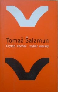 Tomaz Salamun • Czytać: kochać - wybór wierszy