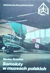 Marian Krzyżan • Samoloty w muzeach polskich
