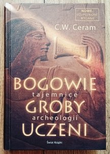 C.W. Ceram • Bogowie, groby, uczeni. Tajemnice archeologii