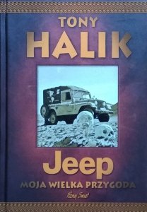Tony Halik • Jeep. Moja wielka przygoda