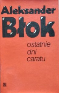 Aleksander Błok • Ostatnie dni caratu 