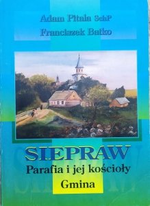 Adam Pitala, Franciszek Batko • Siepraw. Parafia i jej kościoły. Gmina