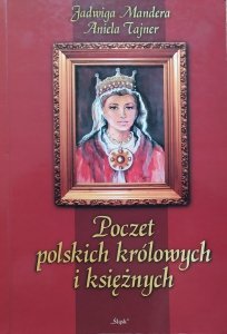Jadwiga Mandera, Aniela Tajner • Poczet polskich królowych i księżnych