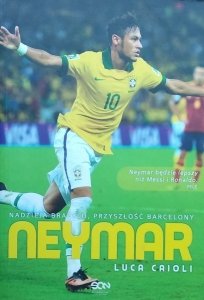 Luca Caioli • Neymar. Nadzieja Brazylii, przyszłość Barcelony