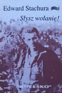 Edward Stachura • Słysz wołanie!