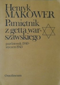 Henryk Makower • Pamiętnik z getta warszawskiego 1940-1943