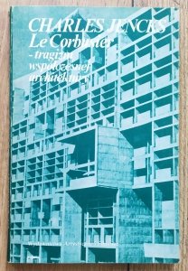 Charles Jencks • Le Corbusier - tragizm współczesnej architektury