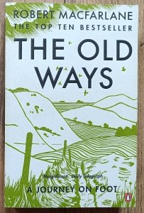 Robert MacFarlane • The Old Ways. A Journey on Foot