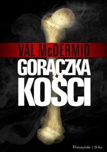 Val Mcdermid • Gorączka kości