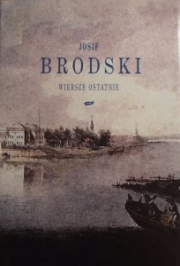 Josif Brodski • Wiersze ostatnie
