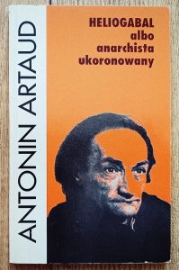 Antonin Artaud • Heliogabal albo anarchista ukoronowany