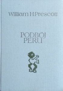  William Prescott • Podbój Peru