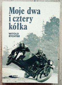Witold Rychter • Moje dwa i cztery kółka