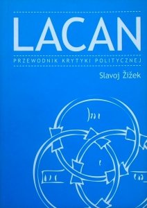 Slavoj Zizek • Lacan. Przewodnik Krytyki Politycznej