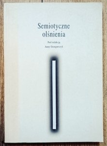 Semiotyczne olśnienia. Szkice o teorii Greimasa
