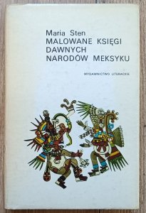 Maria Sten • Malowane księgi dawnych narodów Meksyku