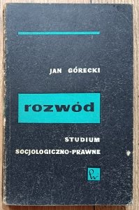 Jan Górecki • Rozwód: studium socjologiczno-prawne