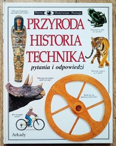 Przyroda, historia, technika. Patrżę Podziwiam Poznaję