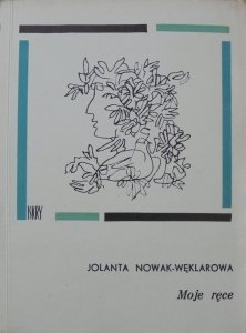Jolanta Nowak-Węklarowa • Moje ręce [dedykacja autorska]