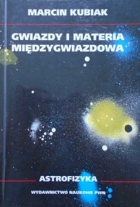 Marcin Kubiak • Gwiazdy i materia międzygwiazdowa