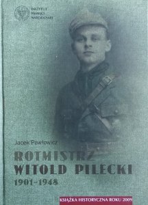 Jacek Pawłowicz • Rotmistrz Witold Pilecki 1901-1948