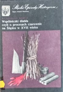 Władysław Korcz • Wspólniczki diabła czyli o procesach czarownic na Śląsku w XVII wieku