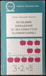 Walter Warwick Sawyer • Myślenie obrazowe w matematyce elementarnej