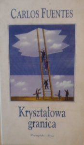 Carlos Fuentes • Kryształowa granica