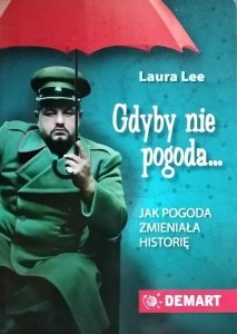 Laura Lee • Gdyby nie pogoda. Jak pogoda zmieniała historię