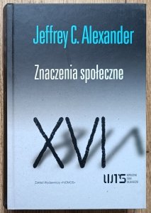 Jeffrey C. Alexander • Znaczenia społeczne