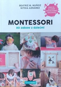 Beatriz Munoz • Montessori 80 zabaw z dziećmi