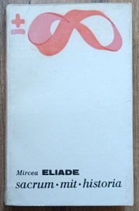 Mircea Eliade • Sacrum, mit, historia