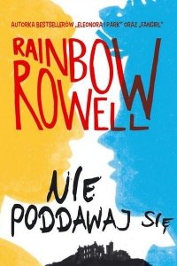 Rainbow Rowell • Nie poddawaj się 