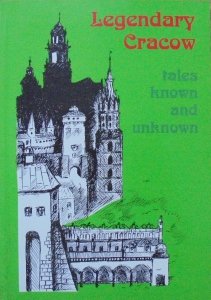 Ewa Basiura • Legendary Cracow - tales known and unknown