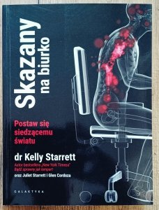 dr Kelly Starrett • Skazany na biurko. Postaw się siedzącemu światu