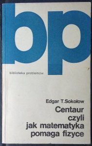 Edgar Sokołow • Centaur czyli jak matematyka pomaga fizyce
