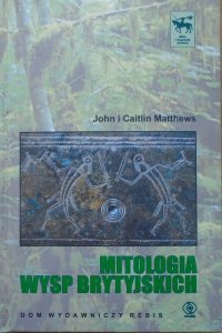John i Caitlin Matthews • Mitologia Wysp Brytyjskich