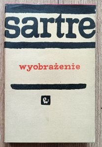 Jean Paul Sartre • Wyobrażenie. Fenomenologiczna psychologia wyobraźni