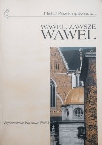 Michał Rożek • Wawel, zawsze Wawel