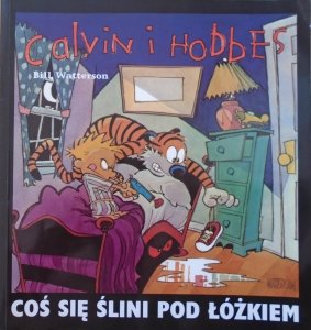Calvin i Hobbes • Co się ślini pod łóżkiem