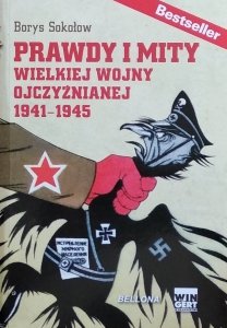 Borys Sokołow • Prawdy i mity Wielkiej Wojny Ojczyźnianej 1941-1945
