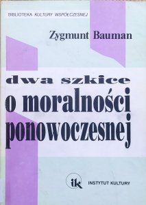 Zygmunt Bauman • Dwa szkice o moralności ponowoczesnej