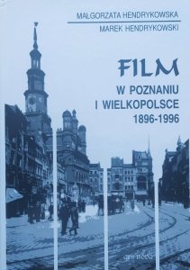 Małgorzata Hendrykowska, Marek Hendrykowski • Film w Poznaniu i Wielkopolsce 1896-1996