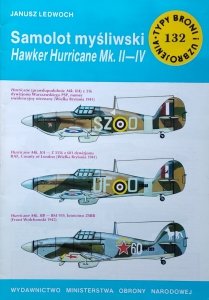 Janusz Ledwoch • Samolot myśliwski Hawker Hurricane Mk II-IV [Typy Broni i Uzbrojenia]