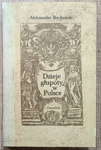Aleksander Bocheński • Dzieje głupoty w Polsce