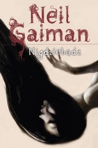 Neil Gaiman • Nigdziebądź
