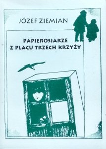 Józef Ziemian • Papierosiarze z placu trzech krzyży