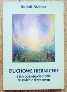 Rudolf Steiner • Duchowe hierarchie i ich odzwierciedlenie w świecie fizycznym