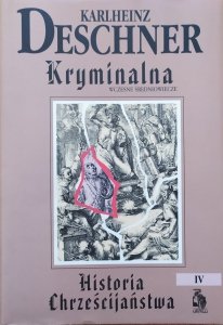 Karlheinz Deschner • Kryminalna historia chrześcijaństwa tom 4. Wczesne średniowiecze