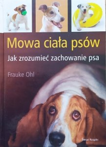 Frauke Ohl • Mowa ciała psów. Jak zrozumieć zachowanie psa